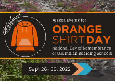 Graphic of an orange sweatshirt in front of a photo of fall foliage. The words: Alaska events for orange shirt day National Day of Remembrance of US Indian Boarding Schools September 26 to 30 2022
