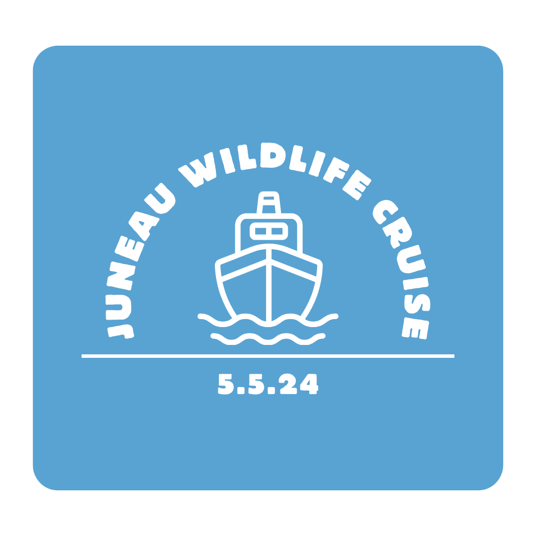 white text on a blue background that reads Juneau Wildlife Cruise 5.5.24 with a boat graphic in the middle