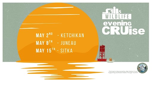 Sunsetting over the water with the event information on the SAIL Wildlife Cruises in Ketchikan (May 2nd 6-8PM), Juneau (May 8th 6-8PM), and Sitka (May15th 5:30-8:30PM)