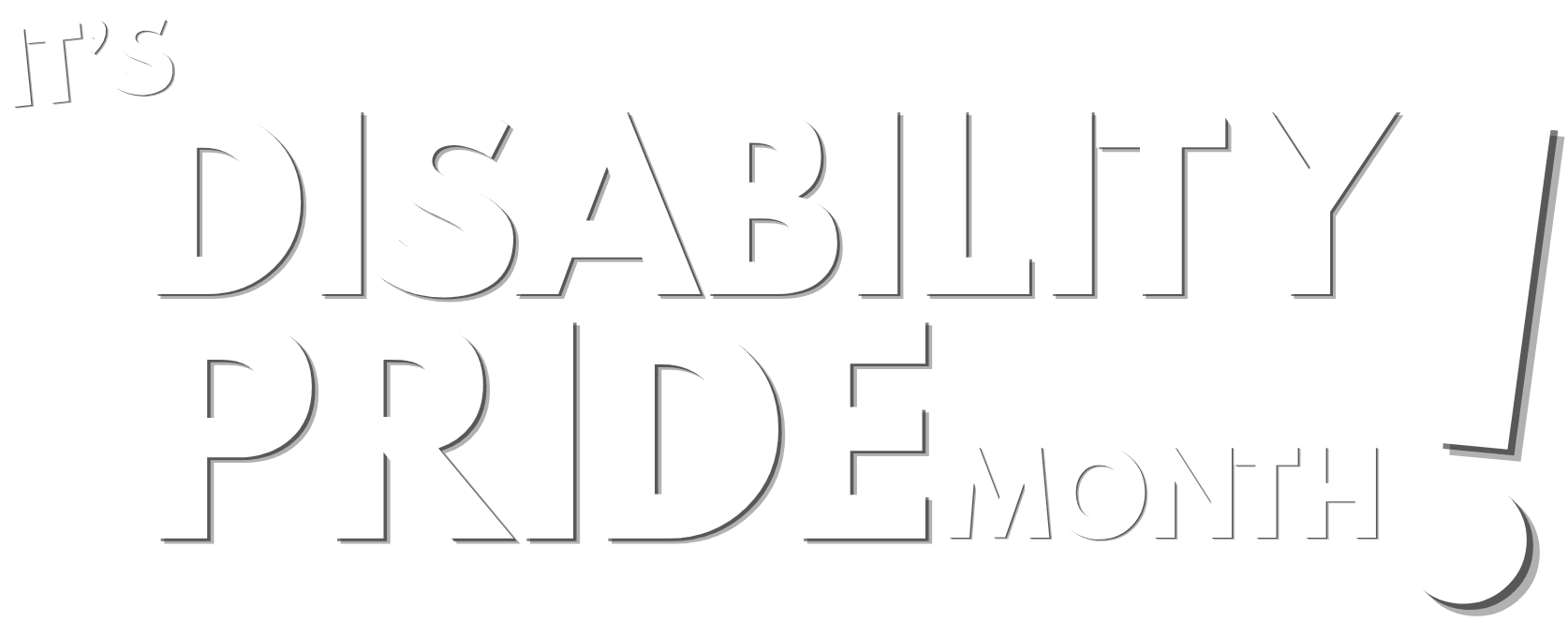 Text that says "It's Disability Pride Month!"